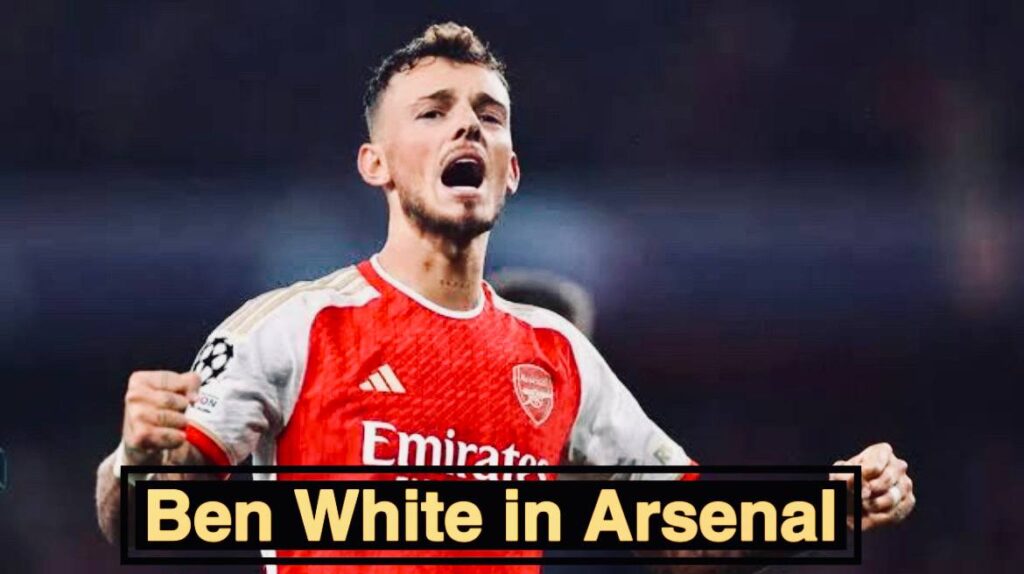 Ben White for Arsenal